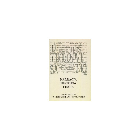 Narracja, historia, fikcja - dawne kultury w historiografii i literaturze