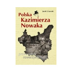Polska Kazimierza Nowaka przewodnik rowerzysty