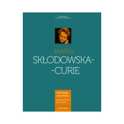 Maria Skłodowska-Curie Kobieta wyprzedzająca epokę
