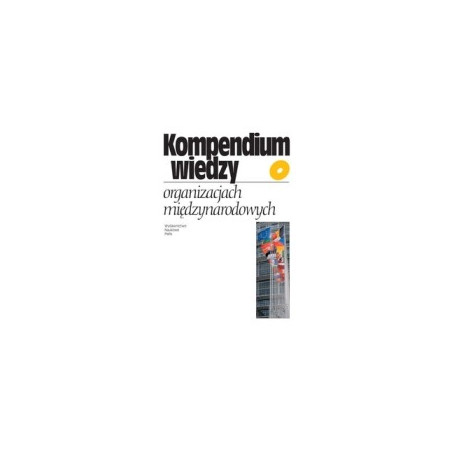 Kompendium wiedzy o organizacjach międzynarodowych