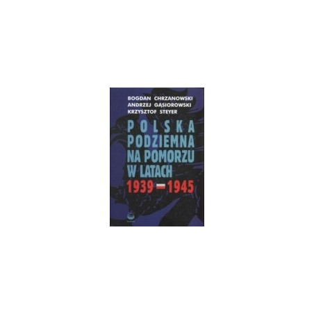 Polska podziemna na Pomorzu w latach 1939-1945