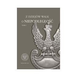 Z dziejów walk o niepodległość tom 1