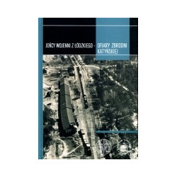 Jeńcy wojenni z łódzkiego - ofiary zbrodni katyńskiej