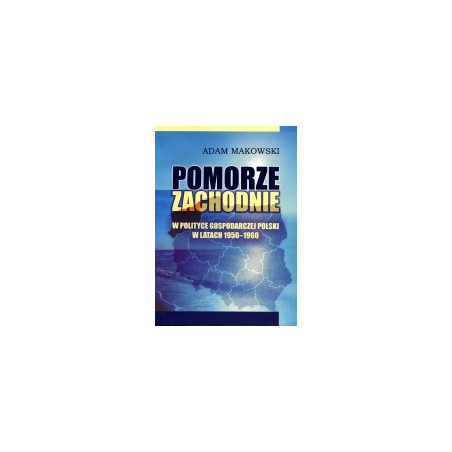 Pomorze Zachodnie w polityce gospodarczej Polski w latach 1950-1960