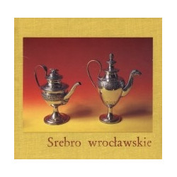 Srebro wrocławskie w zbiorach Muzeum Historycznego we Wrocławiu