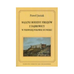 Majątki rodziny Firlejów z Dąbrowicy w pierwszej połowie XVI wieku