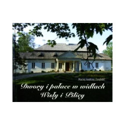 Dwory i pałace w widłach Wisły i Pilicy