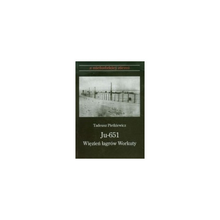 Ju 651 Więzień łagrów Workuty