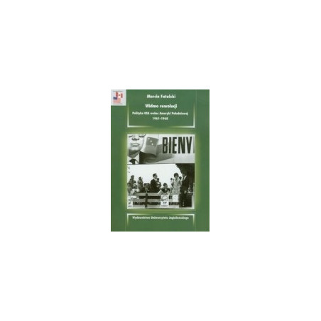 Widmo rewolucji. Polityka USA wobec Ameryki Południowej 1961-1968