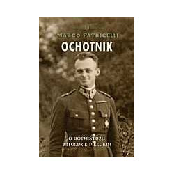 Ochotnik O rotmistrzu Witoldzie Pileckim