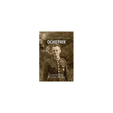 Ochotnik O rotmistrzu Witoldzie Pileckim