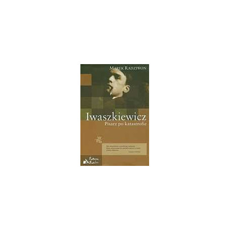 Iwaszkiewicz Pisarz po katastrofie