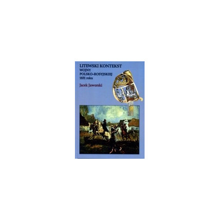 Litewski kontekst wojny polsko-rosyjskiej 1831 roku