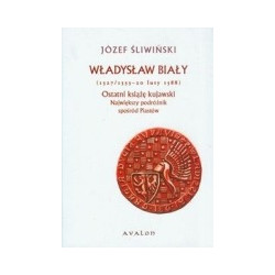 Władysław Biały 1327/1333-20 luty 1388 Ostatni książę kujawski