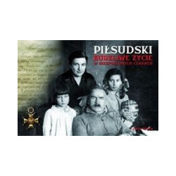 Piłsudski Burzliwe życie w niespokojnych czasach