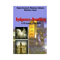 Bydgoszcz-Bromberg w 70 rocznicę 1939-2009