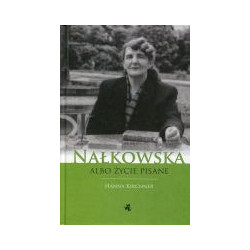 Nałkowska albo życie pisane