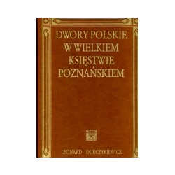 Dwory polskie w Wielkiem Księstwie Poznańskiem