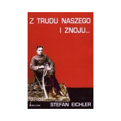 Z trudu naszego i znoju...