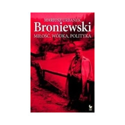 Broniewski. Miłość, wódka, polityka