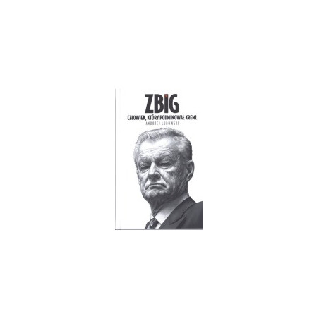 Zbig Człowiek, który podminował Kreml