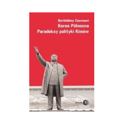 Korea Północna Paradoksy polityki Kimów