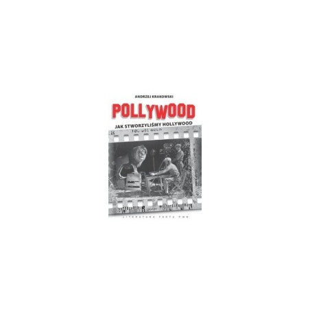 Pollywood Jak stworzyliśmy Hollywood