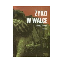 Żydzi w walce 1939-1945 t. 3