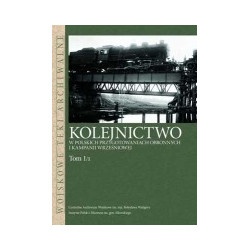 Kolejnictwo w polskich przygotowaniach obronnych i kampanii wrześniowej t.1/1
