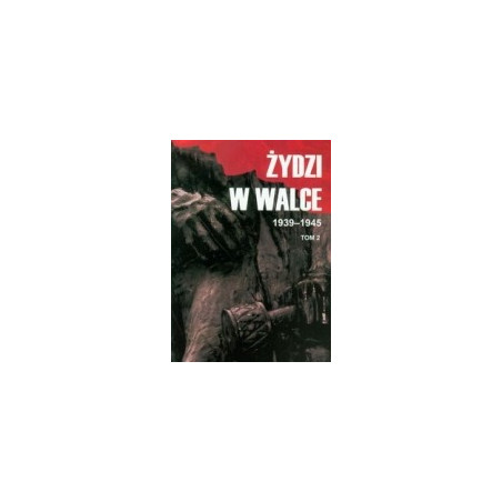 Żydzi w walce 1939-1945 t.2