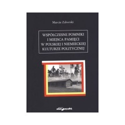 Współczesne pomniki i miejsca pamięci w polskiej i niemieckiej kulturze politycznej