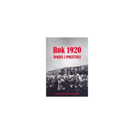 Rok 1920 Wojna i polityka