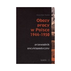 Obozy pracy w Polsce 1944-1950 - przewodnik encyklopedyczny