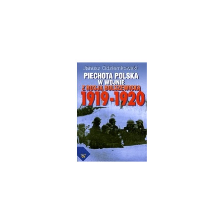Piechota polska w wojnie z Rosją bolszewicką 1919-1920