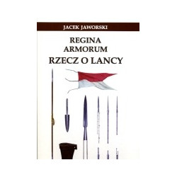 Regina armorum. Rzecz o lancy