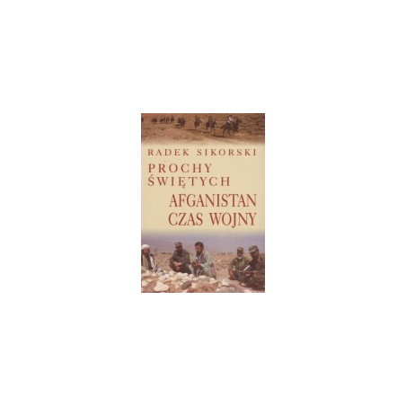 Prochy świętych. Afganistan czas wojny