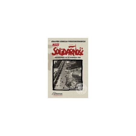 Krajowa Komisja Porozumiewawcza NSZZ Solidarność Posiedzenie 10-12 sierpnia 1981