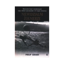 Niewidzialni żołnierze. Mistrzowie iluzji i dezinformacji: tajny oddział amerykański w II wojnie światowej