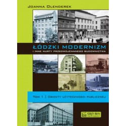 Łódzki modernizm i inne nurty przedwojennego budownictwa tom 1