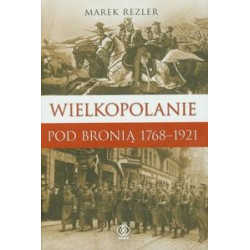 Wielkopolanie pod bronią 1768-1921