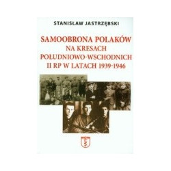 Samoobrona Polaków na Kresach Południowo-Wschodnich II RP w latach 1939-1946