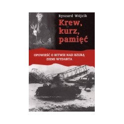 Krew, kurz, pamięć. Opowieść o bitwie nad Bzurą ziemi wydarta