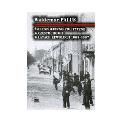 Życie społeczno-polityczne w Częstochowie w latach rewolucji 1905-1907