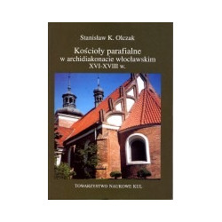 Kościoły parafialne w archidiakonacie włocławskim XVI-XVIII w.