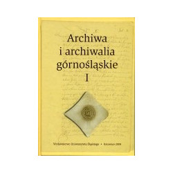 Archiwa i archiwalia górnośląskie I