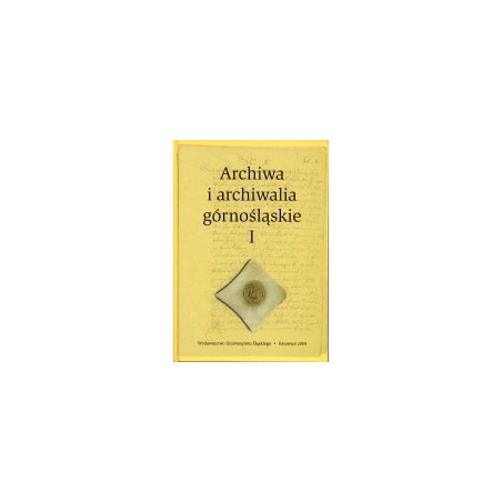 Archiwa i archiwalia górnośląskie I