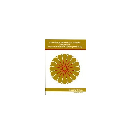 Konsolidacja demokracji w systemie politycznym. Przykład powojennej Japonii (1945-2010)