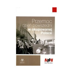 Przemoc i dzień powszedni w okupowanej Polsce