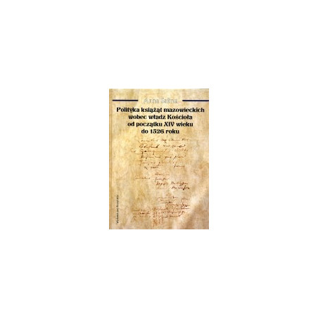 Polityka książąt mazowieckich wobec władz Kościoła od początków XIV wieku do 1526 roku