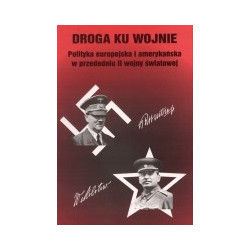 Droga ku wojnie. Polityka europejska i amerykańska w przededniu drugiej wojny śwaitowej